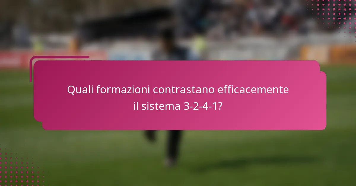 Quali formazioni contrastano efficacemente il sistema 3-2-4-1?