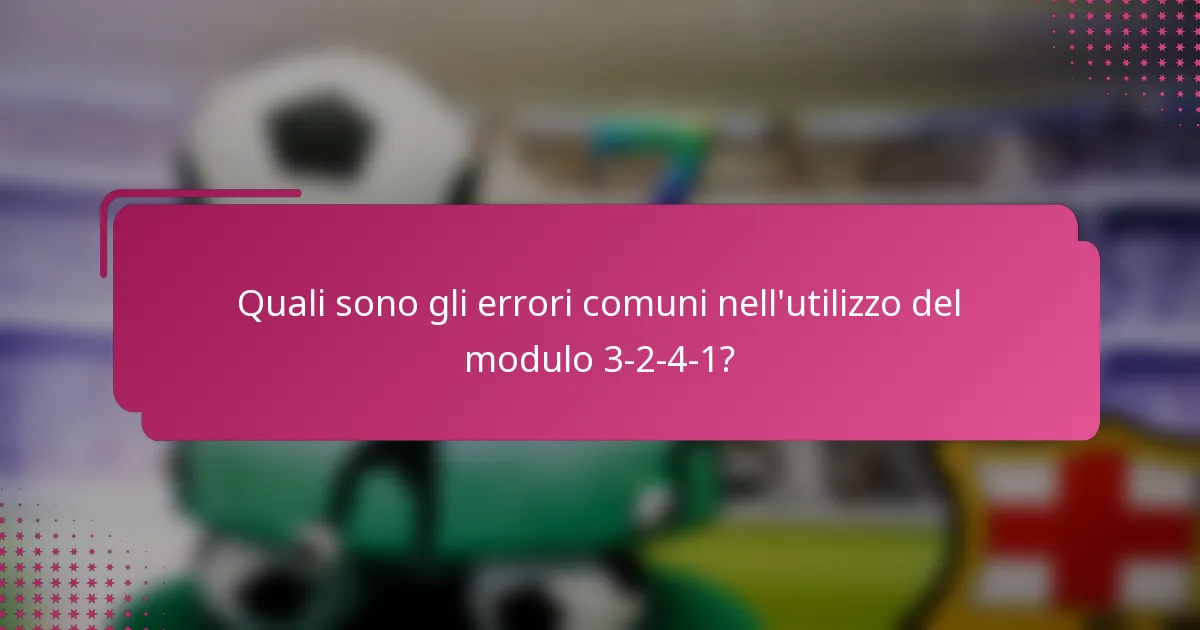 Quali sono gli errori comuni nell'utilizzo del modulo 3-2-4-1?