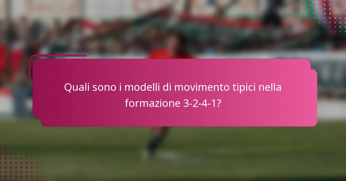 Quali sono i modelli di movimento tipici nella formazione 3-2-4-1?