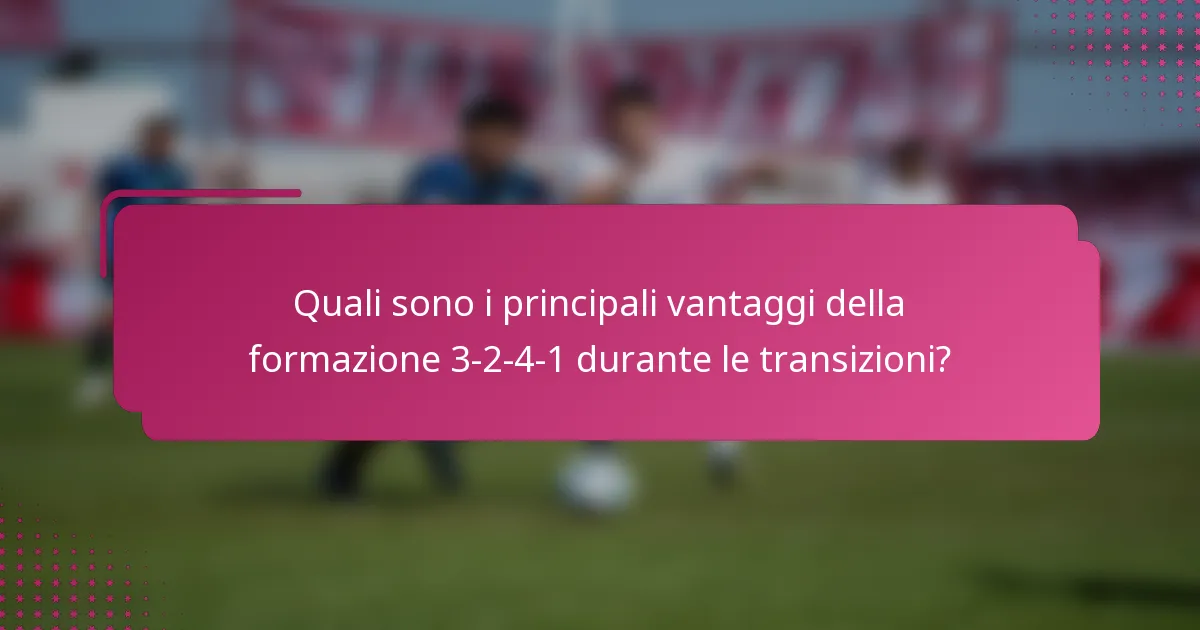 Quali sono i principali vantaggi della formazione 3-2-4-1 durante le transizioni?