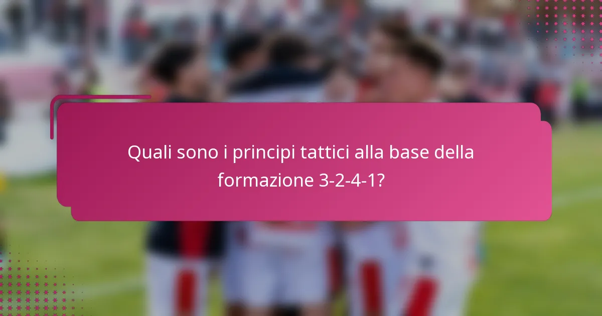 Quali sono i principi tattici alla base della formazione 3-2-4-1?