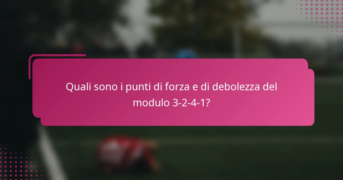 Quali sono i punti di forza e di debolezza del modulo 3-2-4-1?