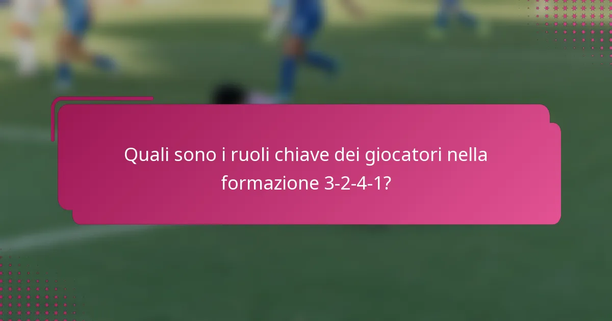 Quali sono i ruoli chiave dei giocatori nella formazione 3-2-4-1?