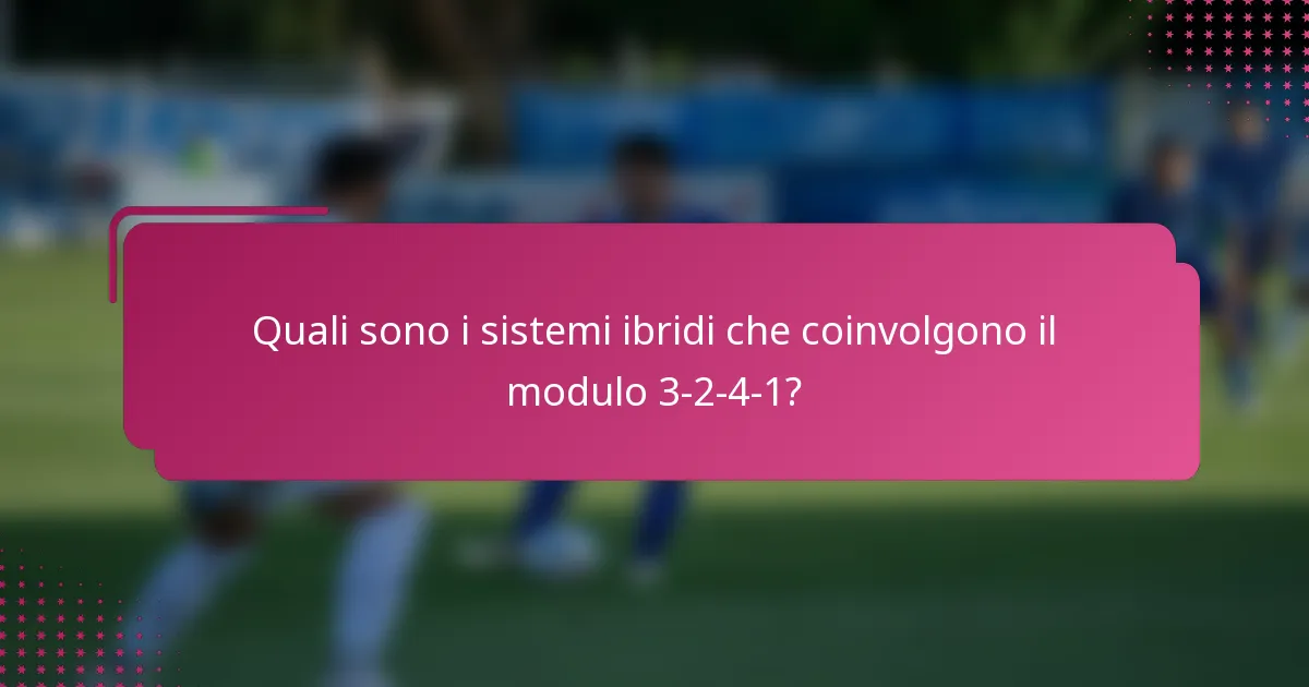 Quali sono i sistemi ibridi che coinvolgono il modulo 3-2-4-1?