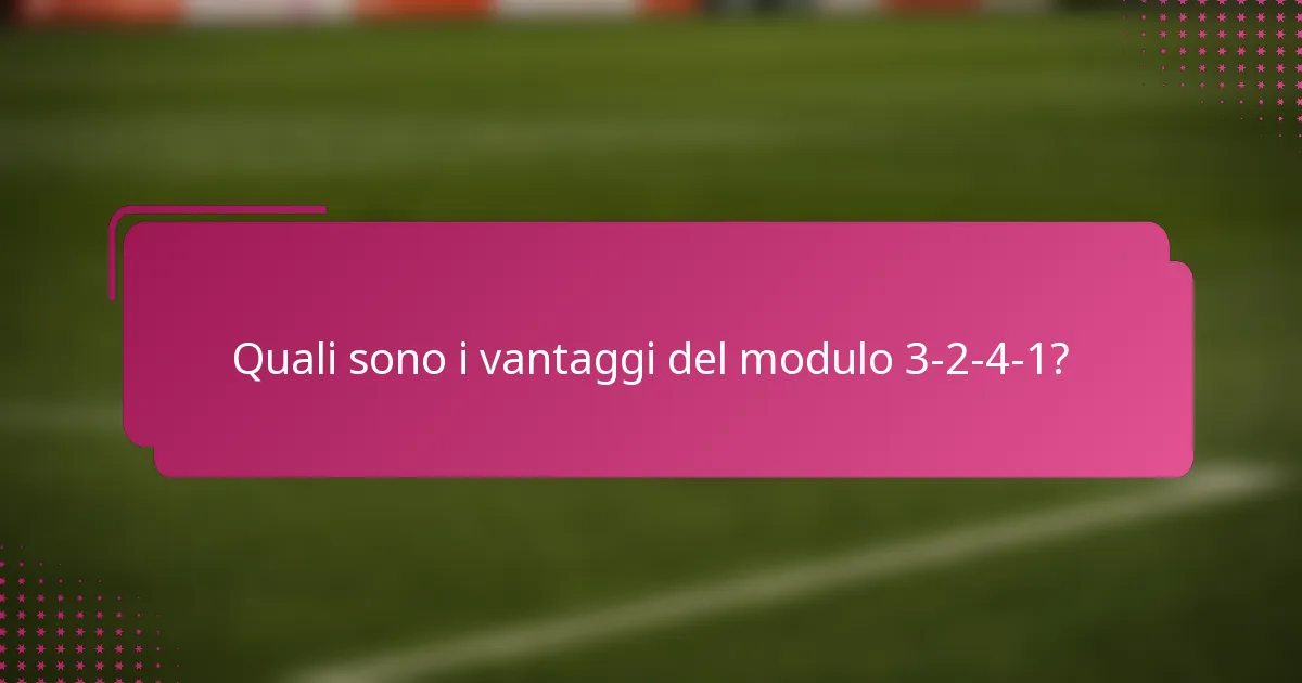 Quali sono i vantaggi del modulo 3-2-4-1?