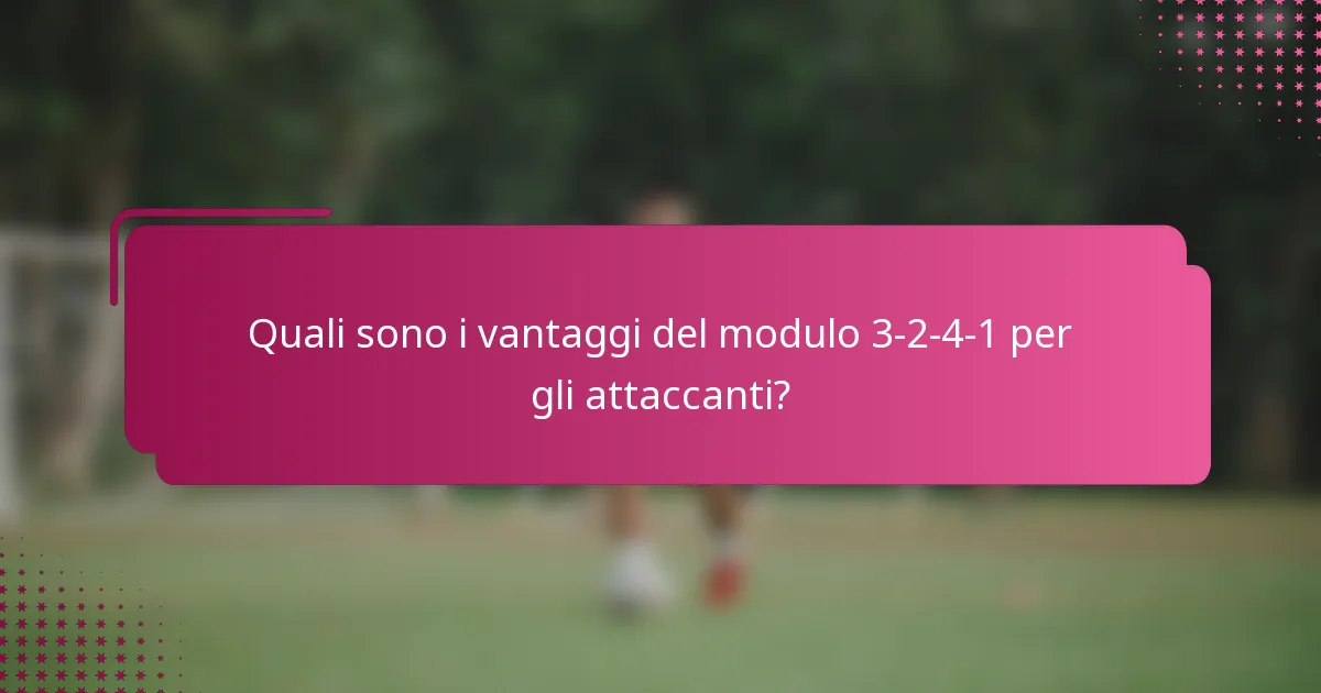 Quali sono i vantaggi del modulo 3-2-4-1 per gli attaccanti?