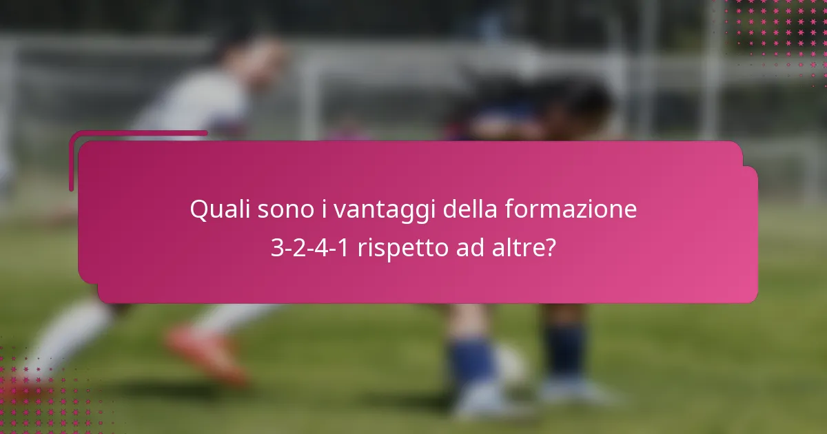 Quali sono i vantaggi della formazione 3-2-4-1 rispetto ad altre?