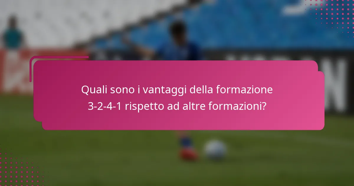 Quali sono i vantaggi della formazione 3-2-4-1 rispetto ad altre formazioni?