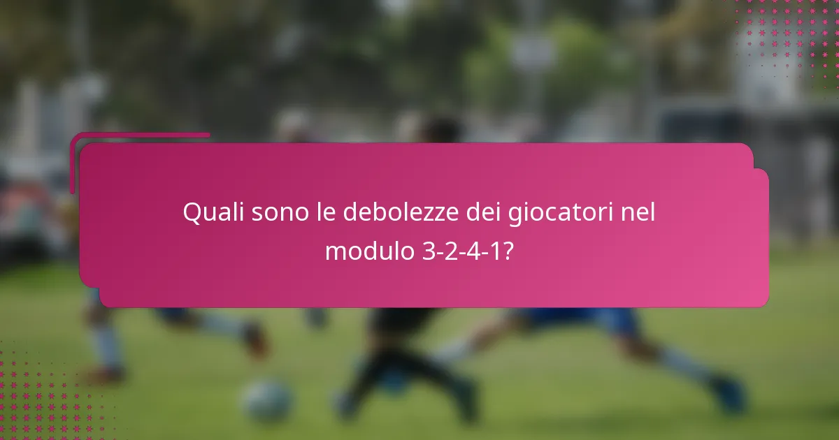 Quali sono le debolezze dei giocatori nel modulo 3-2-4-1?