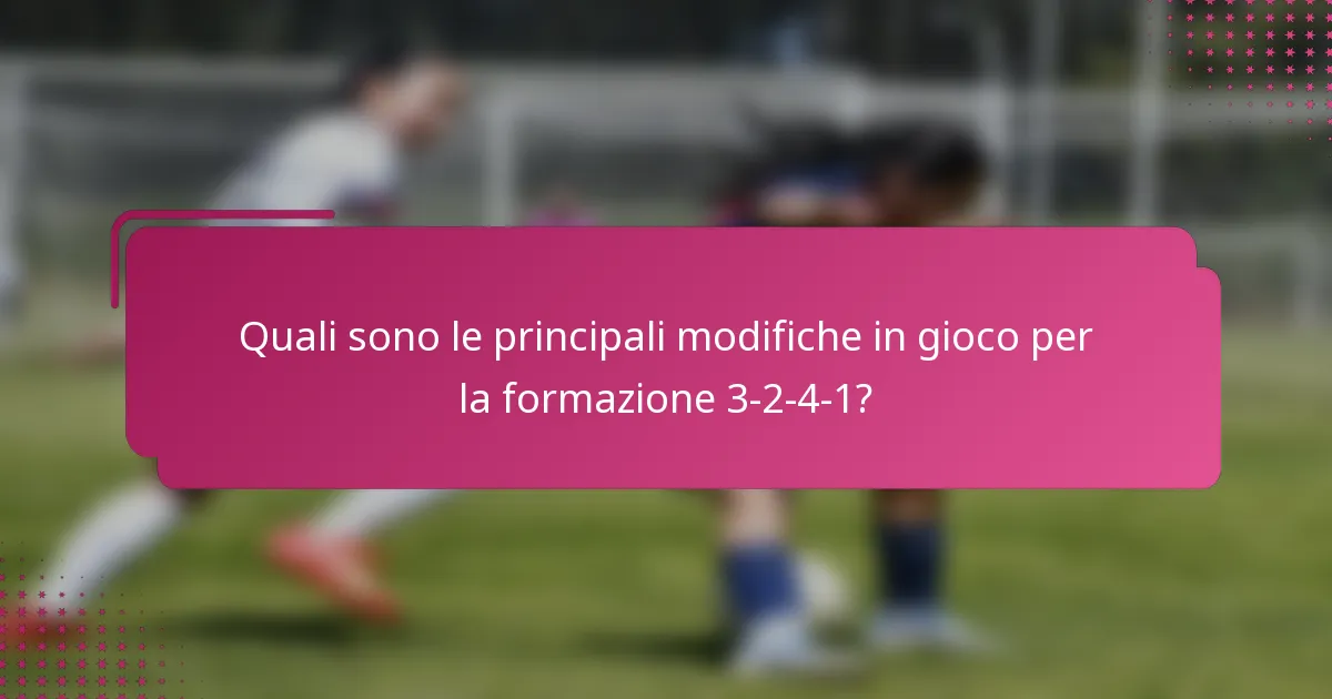 Quali sono le principali modifiche in gioco per la formazione 3-2-4-1?