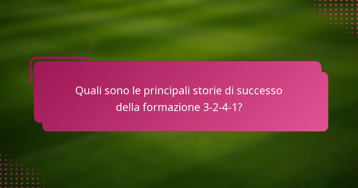 Quali sono le principali storie di successo della formazione 3-2-4-1?