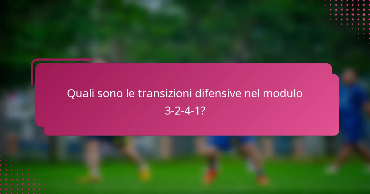 Quali sono le transizioni difensive nel modulo 3-2-4-1?