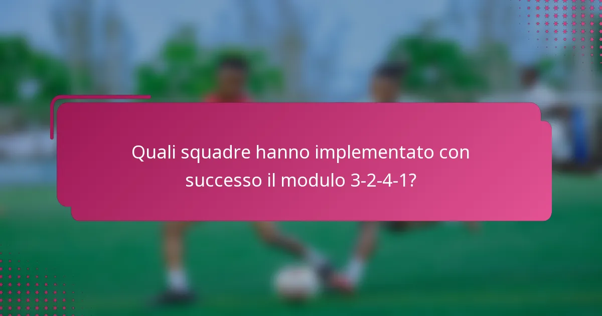 Quali squadre hanno implementato con successo il modulo 3-2-4-1?