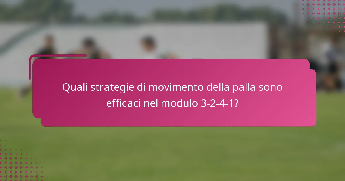 Quali strategie di movimento della palla sono efficaci nel modulo 3-2-4-1?