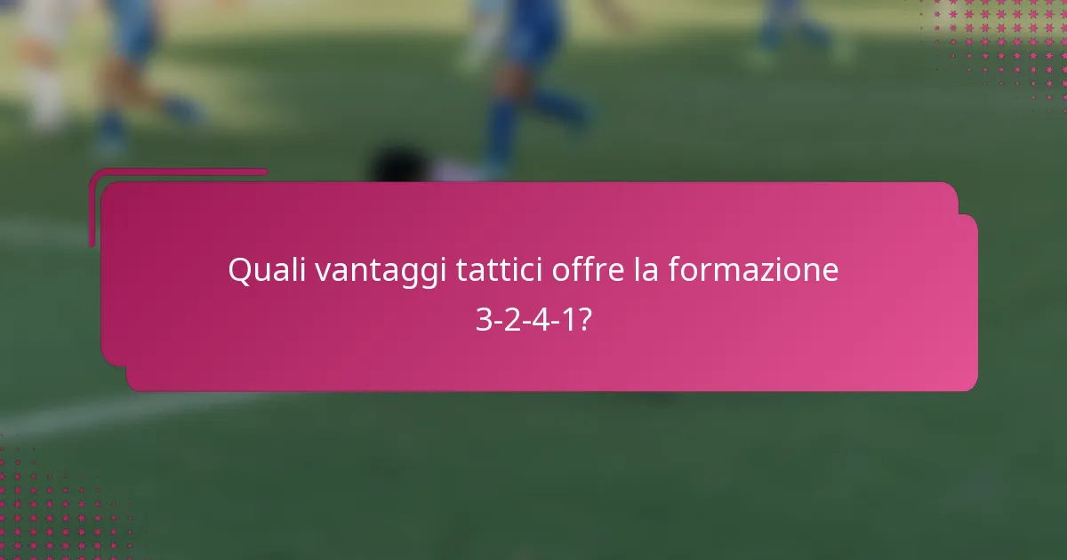 Quali vantaggi tattici offre la formazione 3-2-4-1?