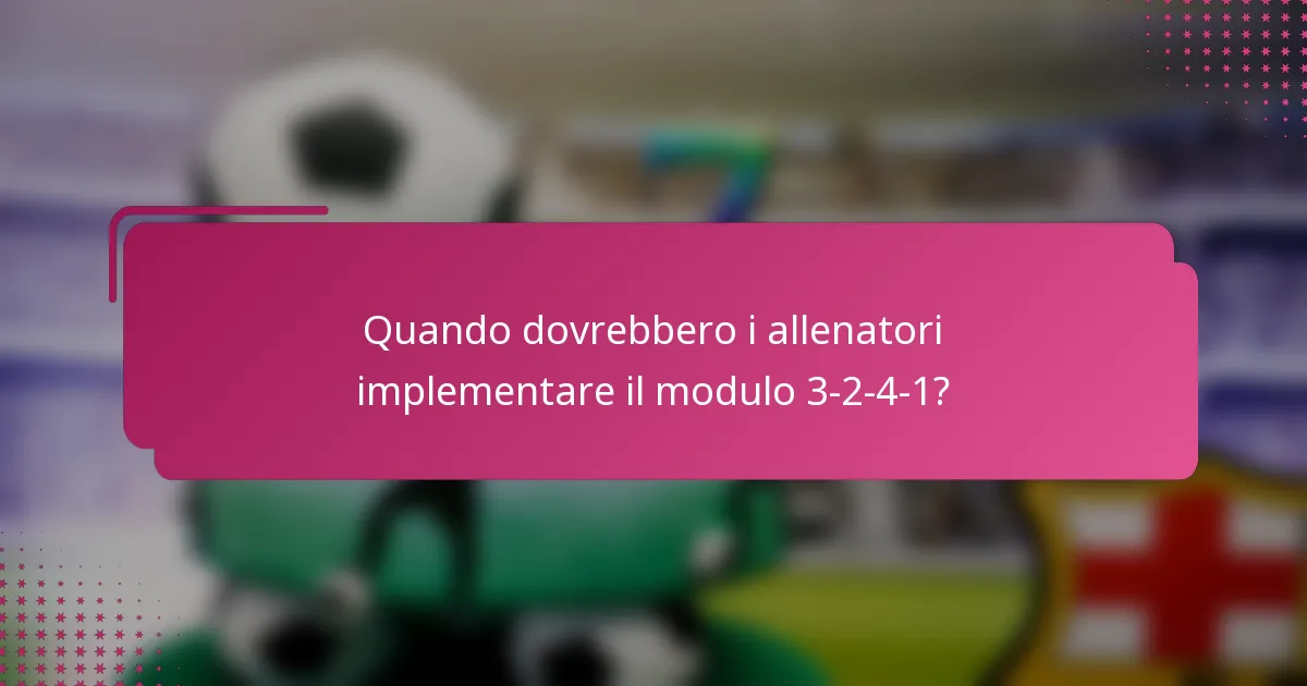 Quando dovrebbero i allenatori implementare il modulo 3-2-4-1?