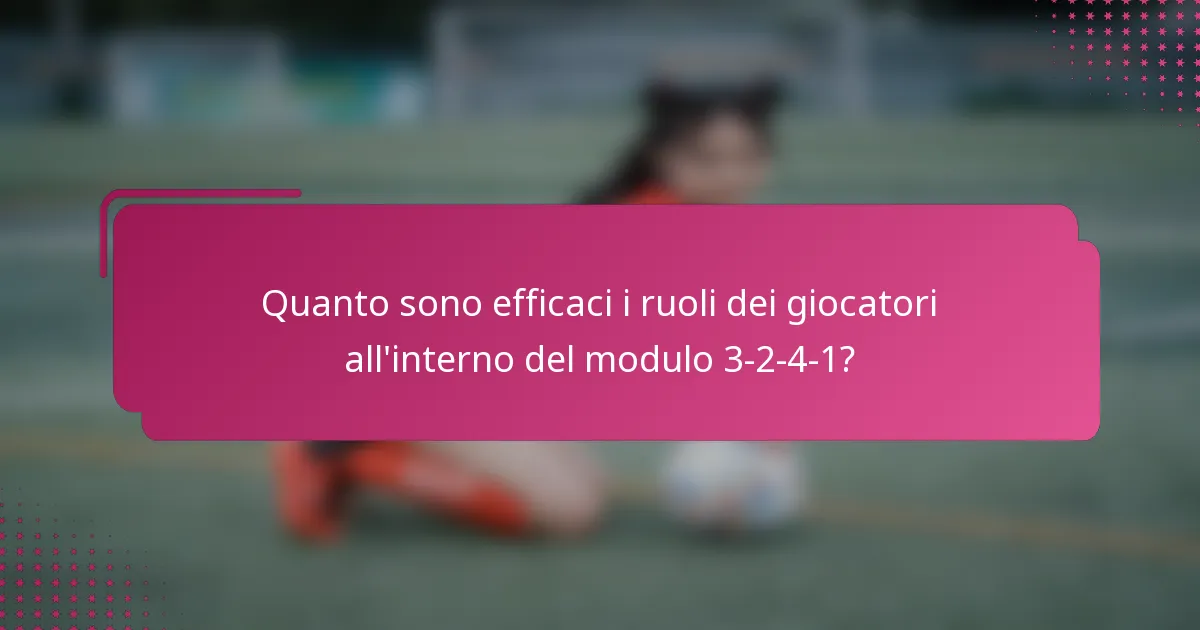 Quanto sono efficaci i ruoli dei giocatori all'interno del modulo 3-2-4-1?